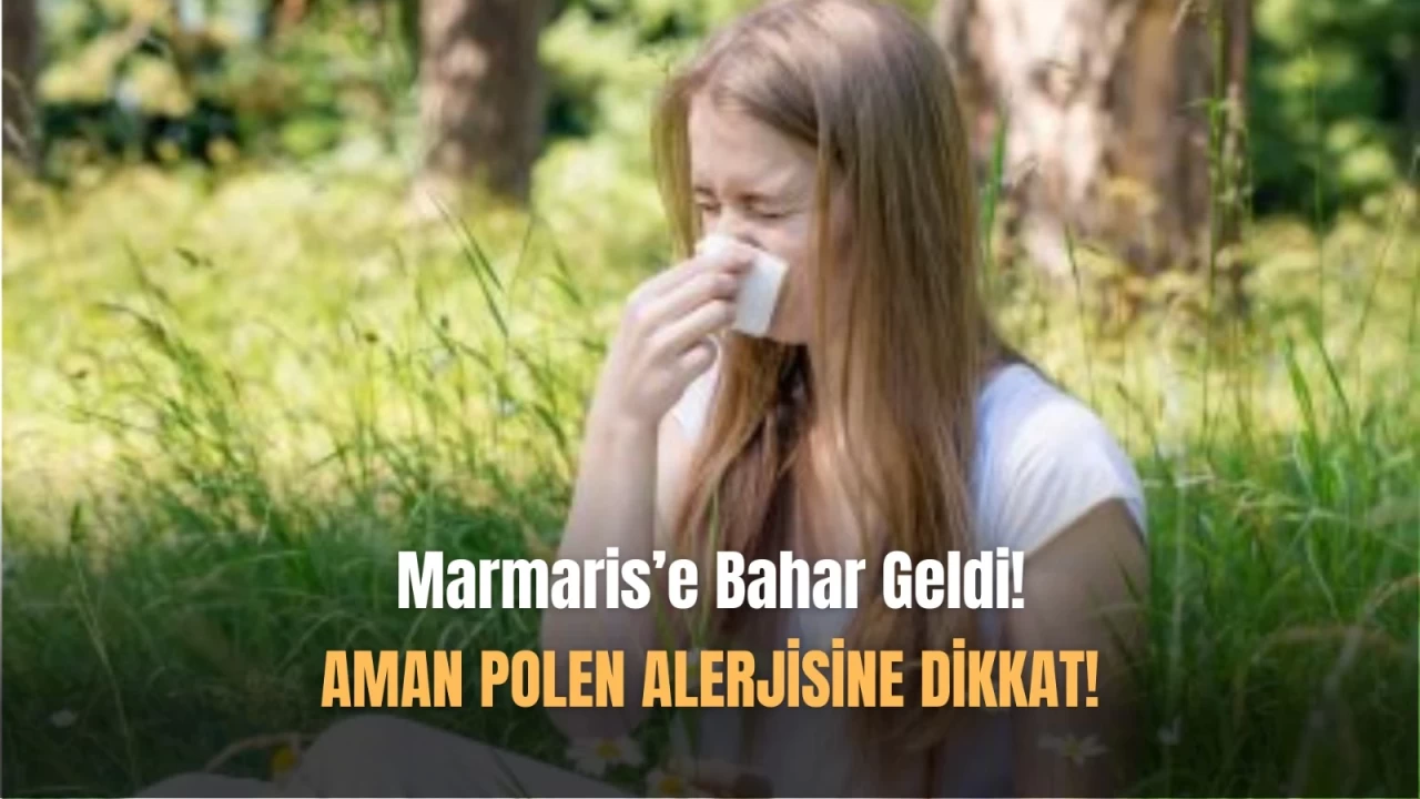 Marmaris'e Baharın Gelişiyle Polen Alerjisine Dikkat!