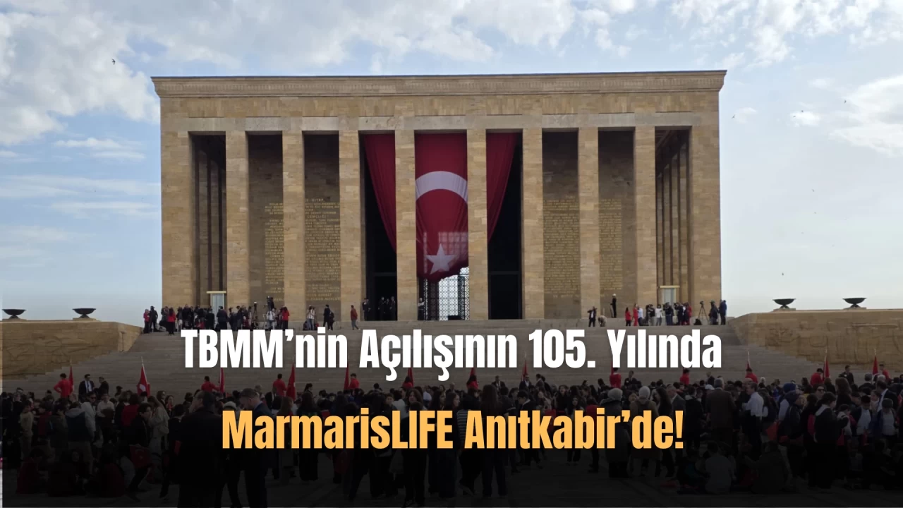 23 Nisan'da Marmarislife Dergisi Anıtkabir'de idi!