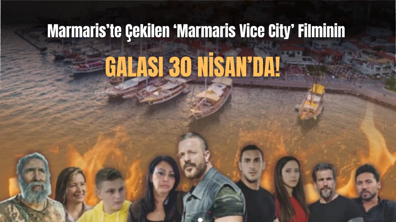Marmaris'ten Hikayeler: 'Marmaris Vice City' Galası 30 Nisan'da!