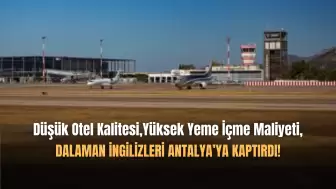 İngiltere Pazarında Dalaman Gözden Düşüyor, Antalya Yükseliyor!
