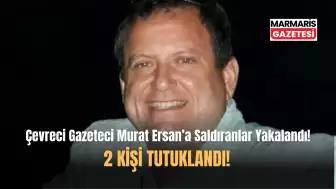Çevreci Gazeteci Murat Ersan'a Saldıranlar Yakalandı!