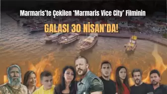 Marmaris'ten Hikayeler: 'Marmaris Vice City' Galası 30 Nisan'da!