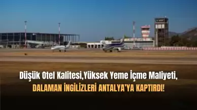 İngiltere Pazarında Dalaman Gözden Düşüyor, Antalya Yükseliyor!