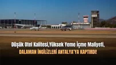 İngiltere Pazarında Dalaman Gözden Düşüyor, Antalya Yükseliyor!
