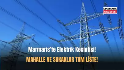 Marmaris'te 4 Gün Sürecek Planlı Elektrik Kesintisi!