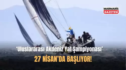 '2. Uluslararası Akdeniz Yat Şampiyonası' Başlıyor!