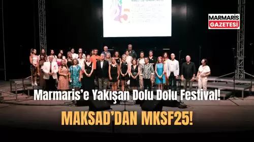 MKSF25 Marmaris Festivalinin Tadı Damağımızda Kaldı!