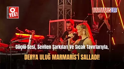 Derya Uluğ Marmaris'i Salladı!