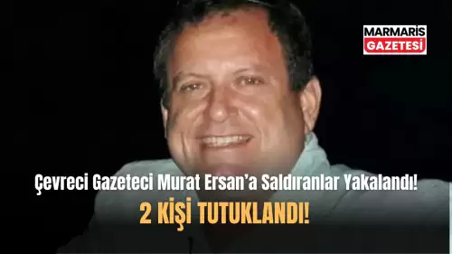 Çevreci Gazeteci Murat Ersan'a Saldıranlar Yakalandı!