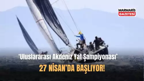 '2. Uluslararası Akdeniz Yat Şampiyonası' Başlıyor!