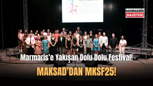 MKSF25 Marmaris Festivalinin Tadı Damağımızda Kaldı!