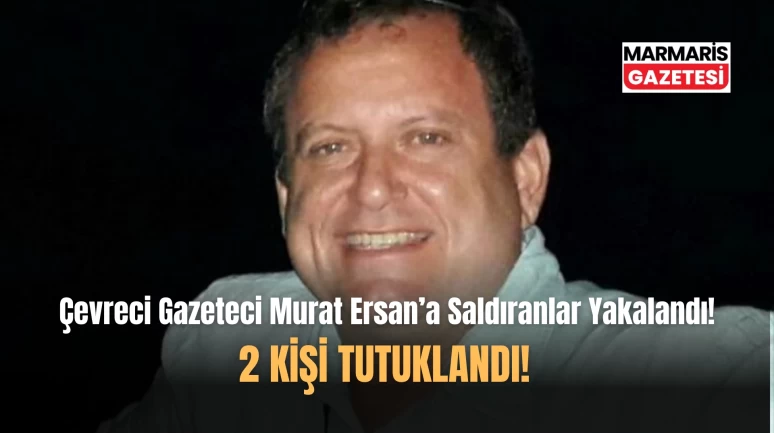 Çevreci Gazeteci Murat Ersan'a Saldıranlar Yakalandı!