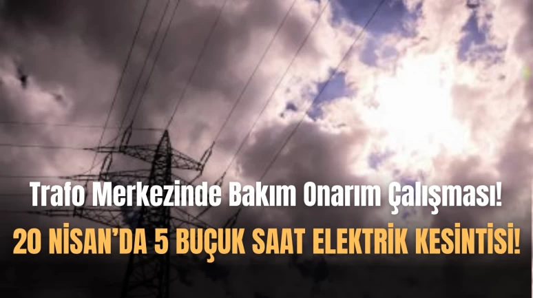 20 Nisan'da Marmaris Ve Çevresinde Elektrik Kesintisi Yaşanacak!