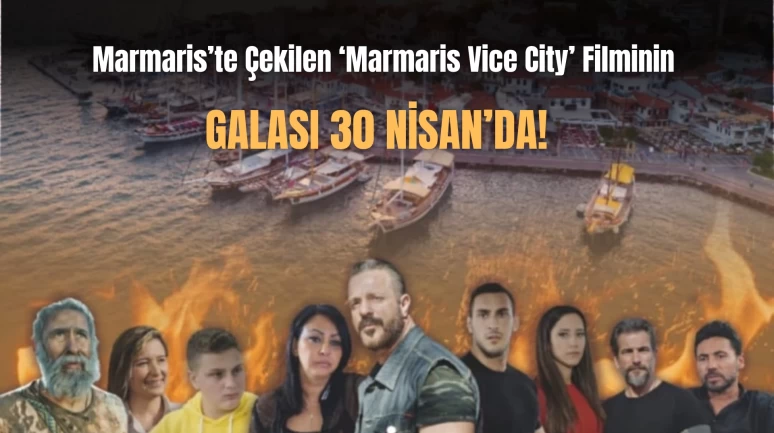 Marmaris'ten Hikayeler: 'Marmaris Vice City' Galası 30 Nisan'da!
